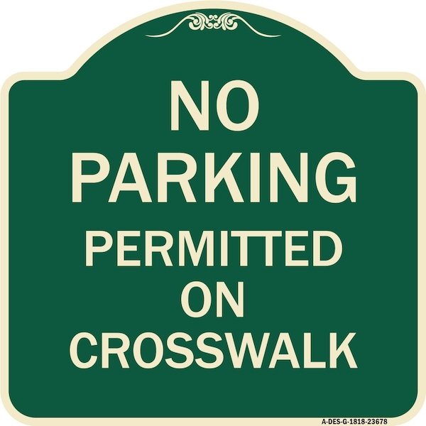 Signmission No Parking Permitted on Crosswalk Heavy-Gauge Aluminum Architectural Sign, 18" x 18", G-1818-23678 A-DES-G-1818-23678 - main